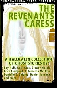 The Revenants Caress: A Halloween Collection of Ghost Stories (Paperback)