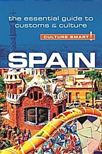 Spain - Culture Smart! : The Essential Guide to Customs & Culture (Paperback, Revised ed)