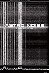 Astro Noise: A Survival Guide for Living Under Total Surveillance (Paperback)
