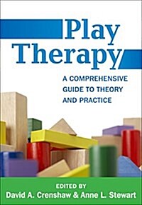 Play Therapy: A Comprehensive Guide to Theory and Practice (Paperback)