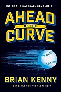 Ahead of the Curve: Inside the Baseball Revolution (Hardcover)