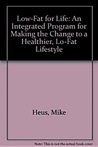 Low-Fat for Life: An Integrated Program for Making the Change to a Healthier, Lo-Fat Lifestyle (Paperback)