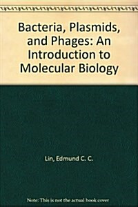 Bacteria, Plasmids, and Phages: An Introduction to Molecular Biology (Paperback, 1)