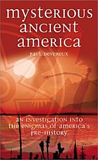 Mysterious Ancient America: An Investigation into the Enigmas of Americas Pre-History (Paperback, First Edition)