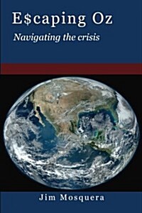 Escaping Oz: Navigating the Crisis (Paperback)