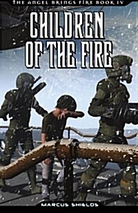 Children of the Fire: Book 4 of the Angel Brings Fire (Paperback)