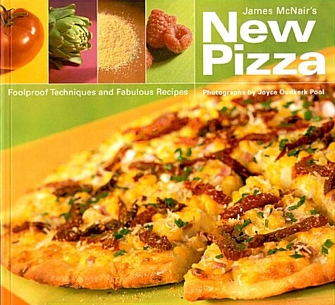 James McNairs New Pizza: Foolproof Techniques and Fabulous Recipes (Paperback)