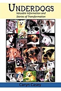 Underdogs: Valuable Information and Stories of Transformation (Hardcover)