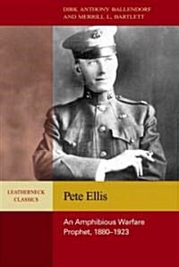 Pete Ellis: An Amphibious Warfare Prophet, 1880-1923 (Paperback)