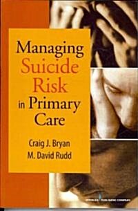 Managing Suicide Risk in Primary Care (Paperback, 1st)