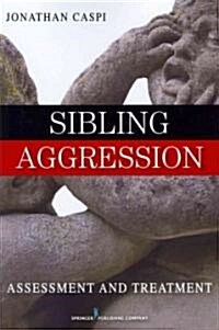 Sibling Aggression: Assessment and Treatment (Paperback)