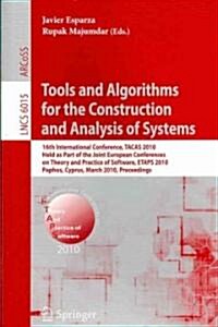 Tools and Algorithms for the Construction and Analysis of Systems: 16th International Conference, Tacas 2010, Held as Part of the Joint European Confe (Paperback)