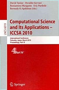 Computational Science and Its Applications--ICCSA 2010: International Conference, Fukuoka, Japan, March 23-26, 2010, Proceedings, Part IV (Paperback)