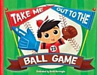 Take Me Out to the Ball Game (Board Books)