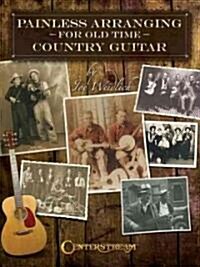 Painless Arranging for Old-time Country Guitar (Paperback)
