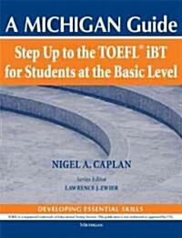 Step Up to the Toefl(r) IBT for Students at the Basic Level (with Audio CD): A Michigan Guide [With CD (Audio)] (Paperback, Developing Esse)