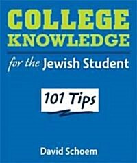 College Knowledge for the Jewish Student: 101 Tips (Paperback)
