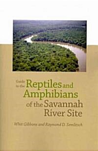 Guide to the Reptiles and Amphibians of the Savannah River Site (Paperback)