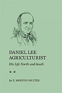 Daniel Lee, Agriculturist: His Life North and South (Paperback)