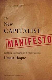 [중고] The New Capitalist Manifesto: Building a Disruptively Better Business (Hardcover)