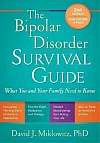 The Bipolar Disorder Survival Guide: What You and Your Family Need to Know (Paperback, 2)