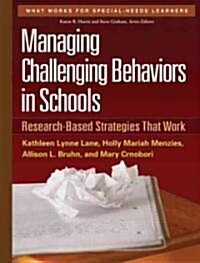 Managing Challenging Behaviors in Schools: Research-Based Strategies That Work (Paperback)
