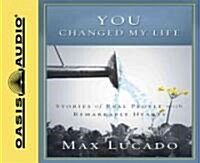 You Changed My Life: Stories of Real People with Remarkable Hearts (Audio CD)