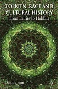 Tolkien, Race and Cultural History : From Fairies to Hobbits (Paperback)