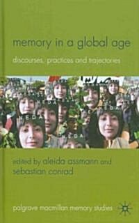 Memory in a Global Age : Discourses, Practices and Trajectories (Hardcover)
