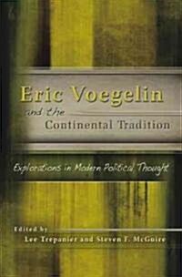 Eric Voegelin and the Continental Tradition: Explorations in Modern Political Thought Volume 1 (Hardcover)