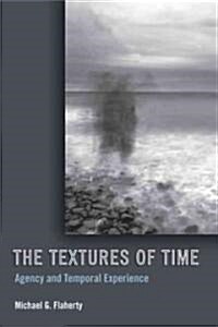 The Textures of Time: Agency and Temporal Experience (Hardcover)