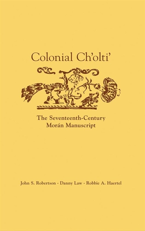 Colonial Cholti: The Seventeenth-Century Mor? Manuscript (Hardcover)