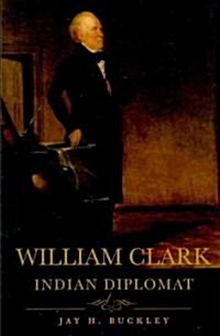 William Clark: Indian Diplomat (Paperback)