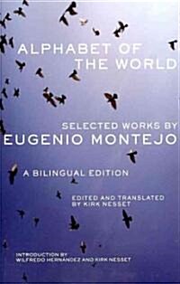 Alphabet of the World: Selected Works by Eugenio Montejo, A Bilingual Edition (Paperback)