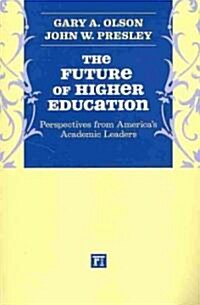 Future of Higher Education : Perspectives from Americas Academic Leaders (Paperback)