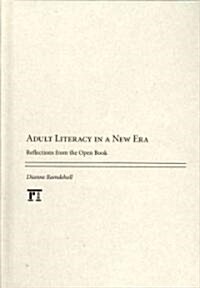 Adult Literacy in a New Era : Reflections from the Open Book (Hardcover)