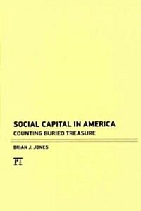 Social Capital in America: Counting Buried Treasure (Hardcover)