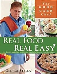 Real Food Real Easy: 120 Recipes Made Fast with Only Handful of Simple, Fresh Ingredients (Paperback)