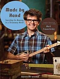Made by Hand: Searching for Meaning in a Throwaway World (Audio CD)