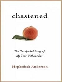 Chastened: The Unexpected Story of My Year Without Sex (Audio CD, Library)
