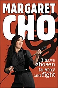 I Have Chosen to Stay and Fight (Hardcover, First Edition)