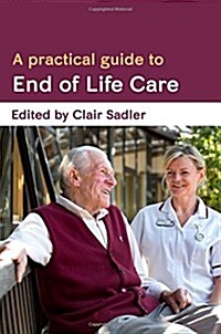 A Practical Guide to End of Life Care (Paperback)