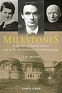 Milestones : In the Life of Rudolf Steiner and in the Development of Anthroposophy (Paperback)