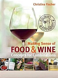 Making Sense of Food & Wine : Concepts for Combinations (Hardcover)