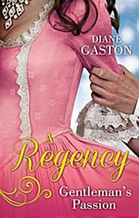 A Regency Gentlemans Passion : Valiant Soldier, Beautiful Enemy / A Not So Respectable Gentleman? (Paperback)