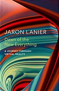 Dawn of the New Everything : A Journey Through Virtual Reality (Paperback)