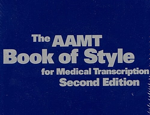 The AAMT Book of Style for Medical Transcription, Second Edition (Paperback, Second)