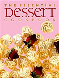 The Essential Dessert Cookbook (Essential Series) (Hardcover)