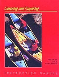 The Canoeing and Kayaking Instruction Manual (Canoeing how-to) (Paperback, 1st)