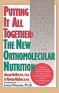 Putting It All Together: The New Orthomolecular Nutrition (H/C) (Hardcover)